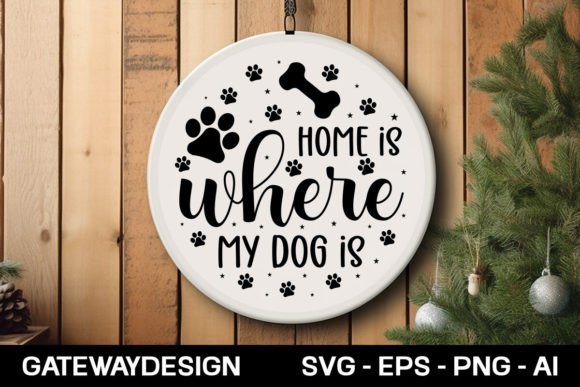 Home is Where My Dog is Round Sign